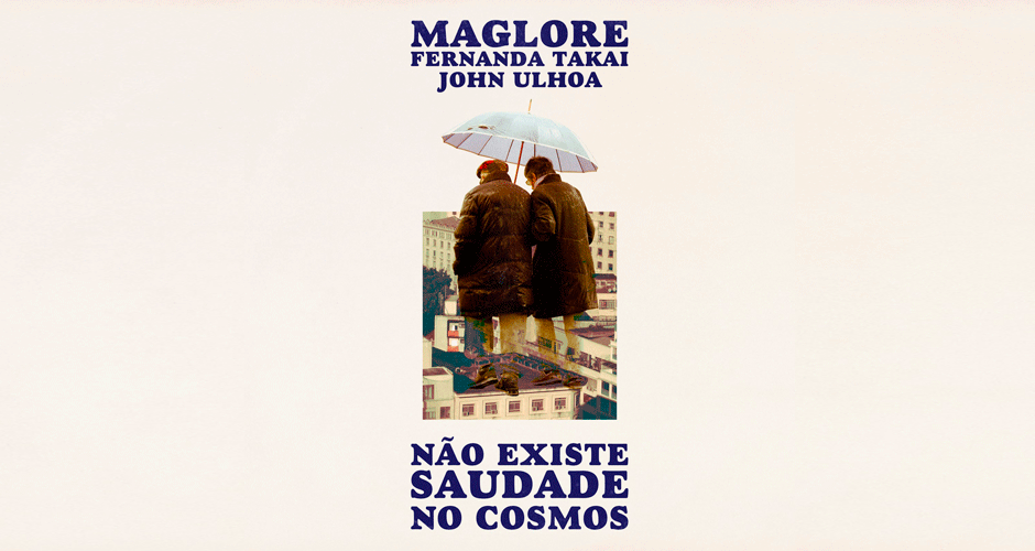 Maglore, Fernanda Takai e John Ulhoa se unem em versão de “Não Existe Saudade no Cosmos”