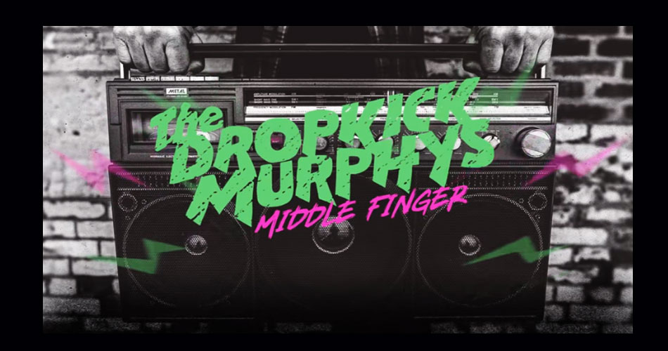 Dropkick Murphys: vem aí disco novo e single de estreia já está na área