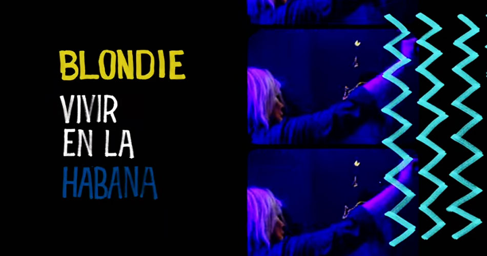 Blondie libera versão de “Rapture” ao vivo em Havana