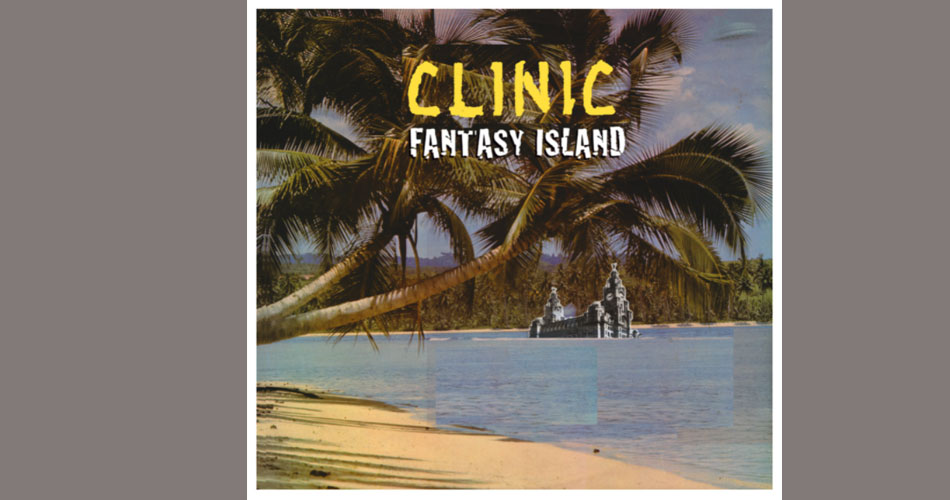 Clinic anuncia novo álbum; veja clipe da faixa-título “Fantasy Island”