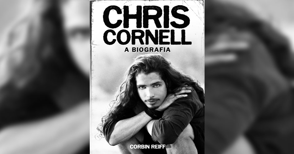 Biografia de Chris Cornell ganha edição nacional