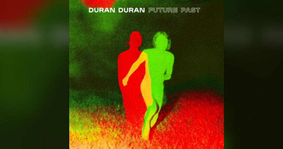 Duran Duran lança novo álbum; ouça “Future Past” na íntegra