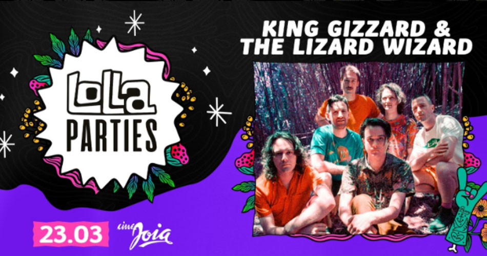 Lollapalooza Brasil anuncia Lolla Parties com King Gizzard & the Lizard Wizard