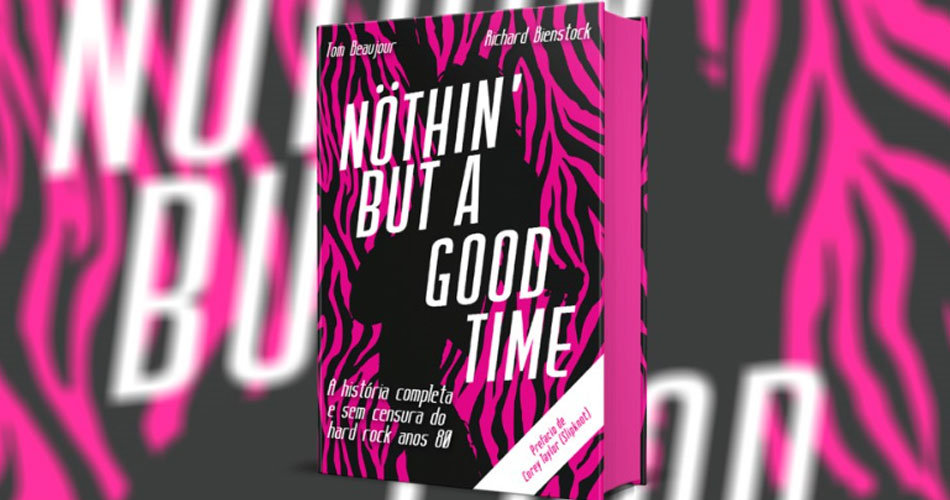 “Nöthin’ But a Good Time”: livro conta história completa e sem censura do Hard Rock dos anos 1980