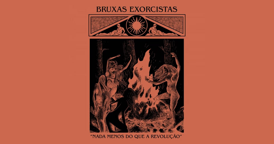Supergrupo Bruxas Exorcistas lança “Nada Menos do que a Revolução”