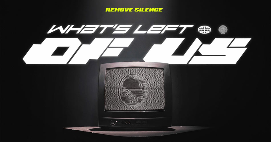 Remove Silence disponibiliza novo single “What’s Left Of Us”; veja lyric video