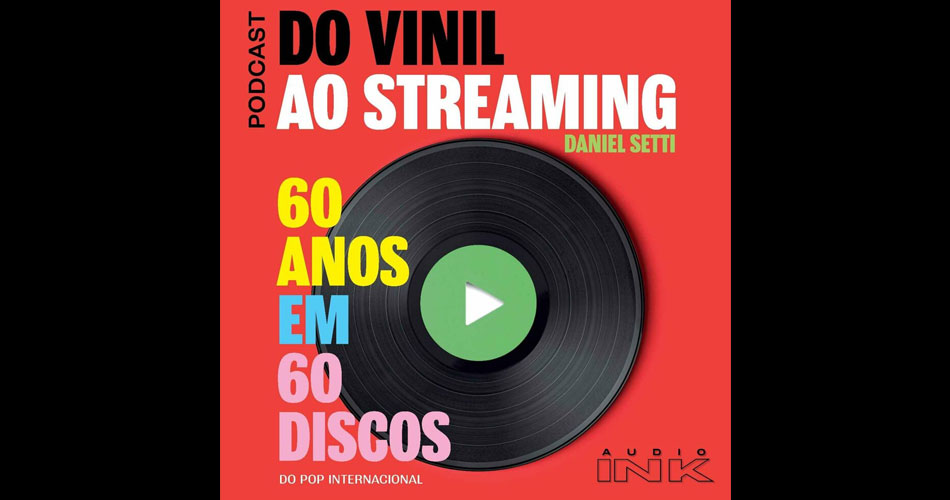 Livro “Do vinil ao streaming: 60 anos em 60 discos” ganha versão podcast